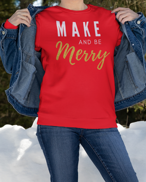 Make and be Merry - Maker Sweatshirt