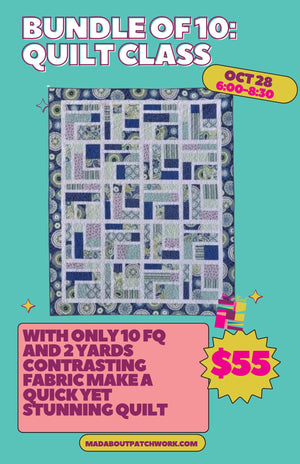 Bundle of 10 - A Quilt Quilt Class so you can do it again and again.