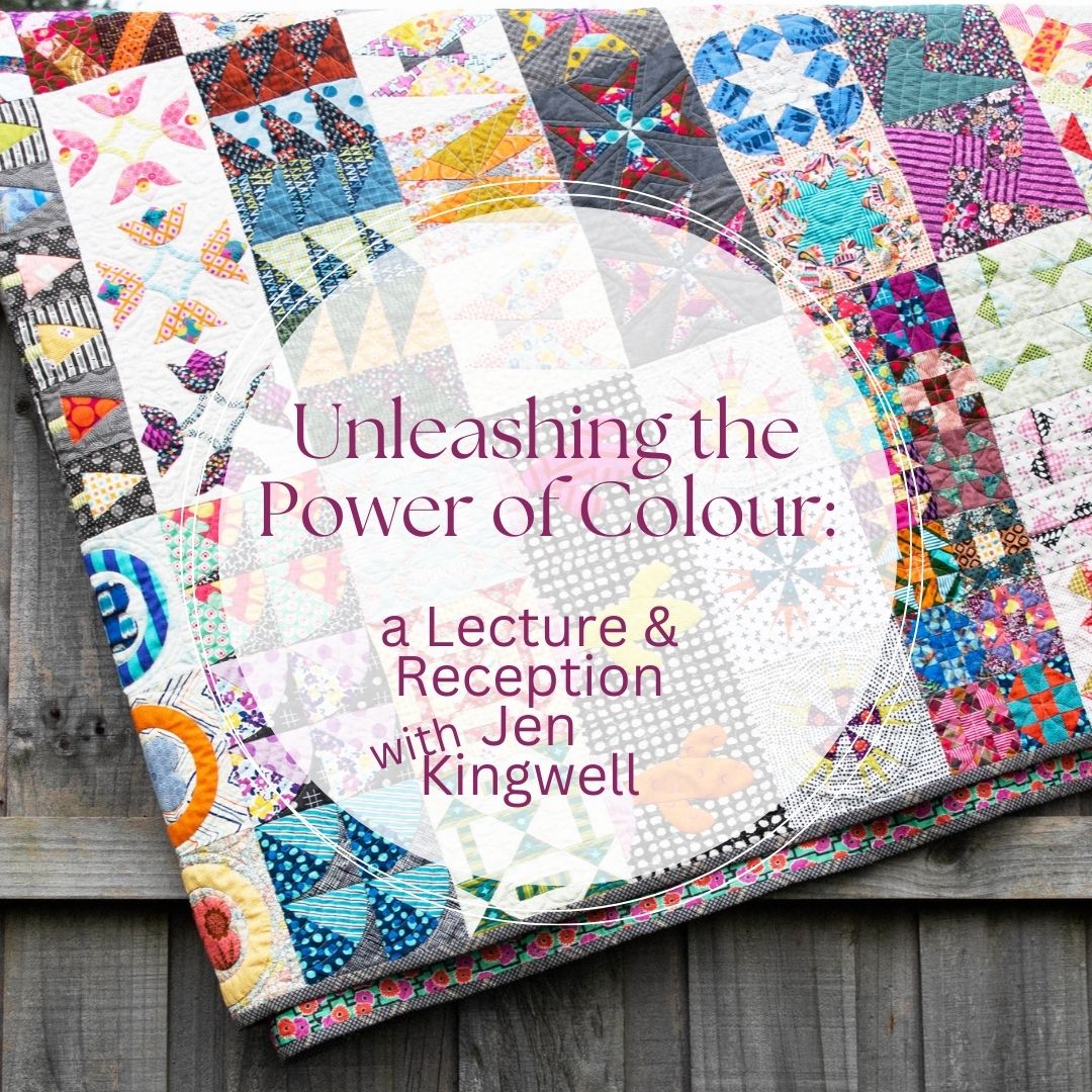 Lecture:  Unleashing the Power of Colour: A Journey into Quilting and Creative Confidence with Jen Kingwel