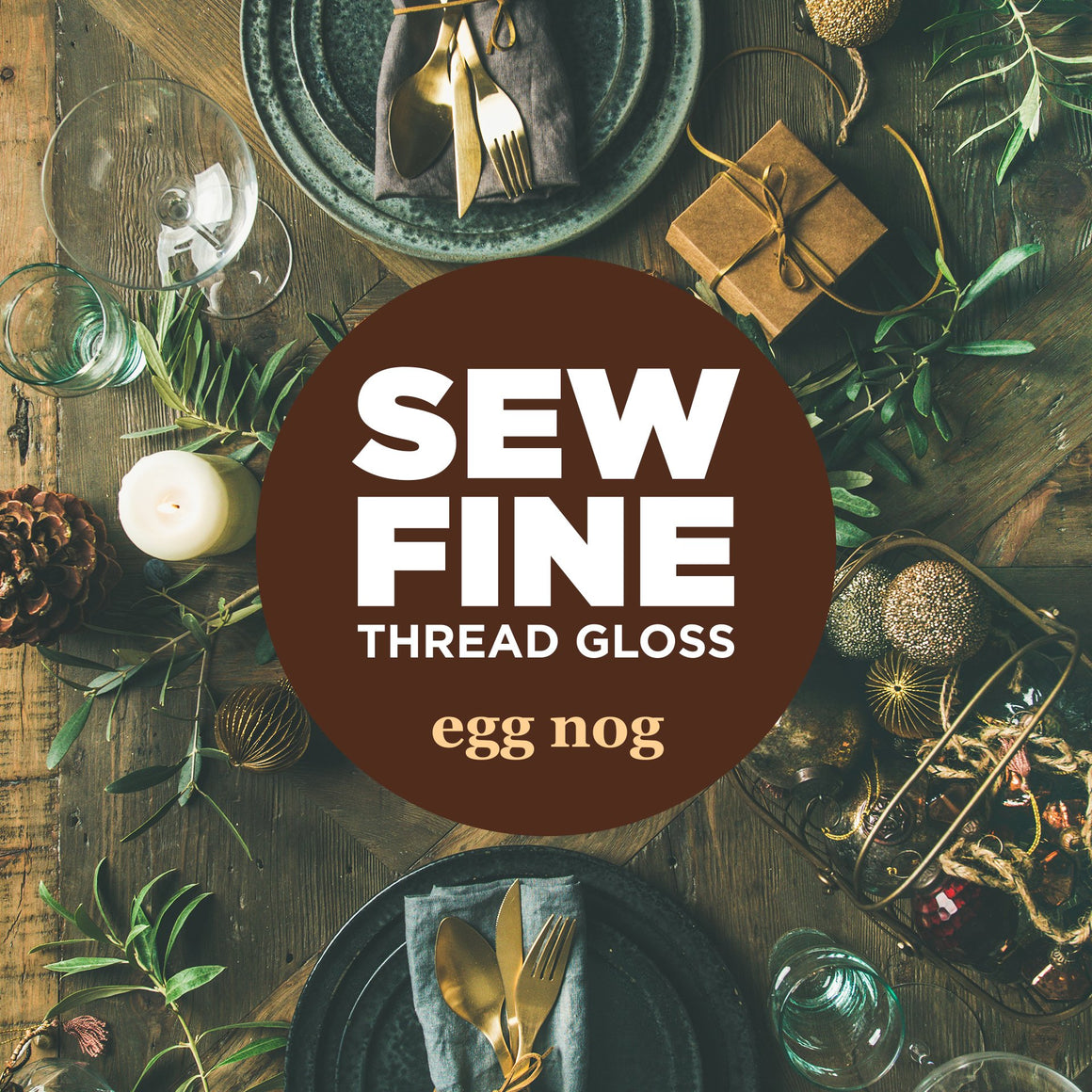 Egg Nog -  Sew Fine Thread Gloss **Holiday Edition**, Notion, Sew Fine, [variant_title] - Mad About Patchwork