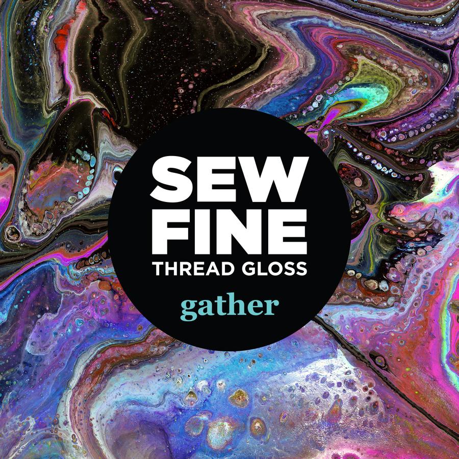 Gather-  Sew Fine Thread Gloss