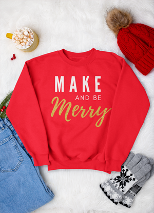 Make and be Merry - Maker Sweatshirt